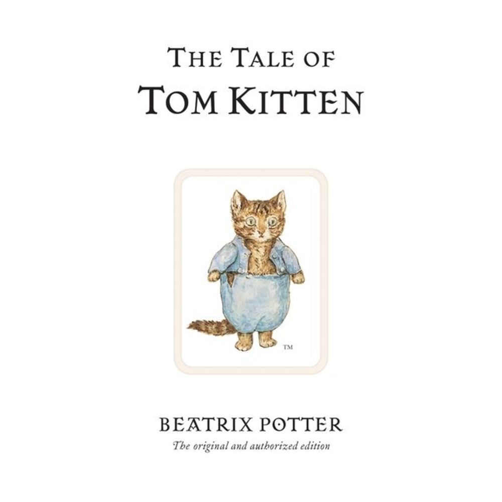 The Tale of Tom Kitten -- Beatrix Potter